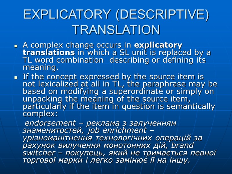 EXPLICATORY (DESCRIPTIVE) TRANSLATION A complex change occurs in explicatory translations in which a SL